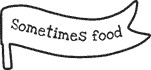 Sometimes Food