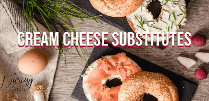 Best Cream Cheese Substitutes