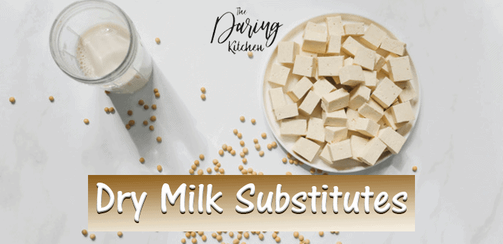 Best Dry Milk Substitutes